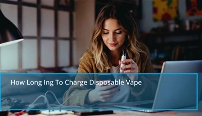 Cuánto tiempo para cargar vape desechable: consejos rápidos para recargar un ...
